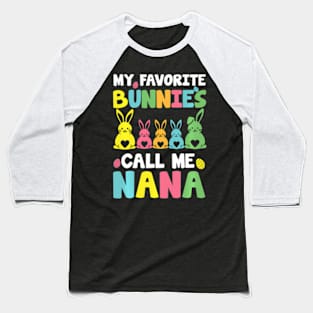 My Favorite Bunnies Call Me Nana Family Easter Baseball T-Shirt